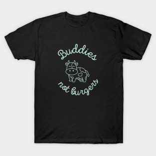 Buddies not Burgers T-Shirt